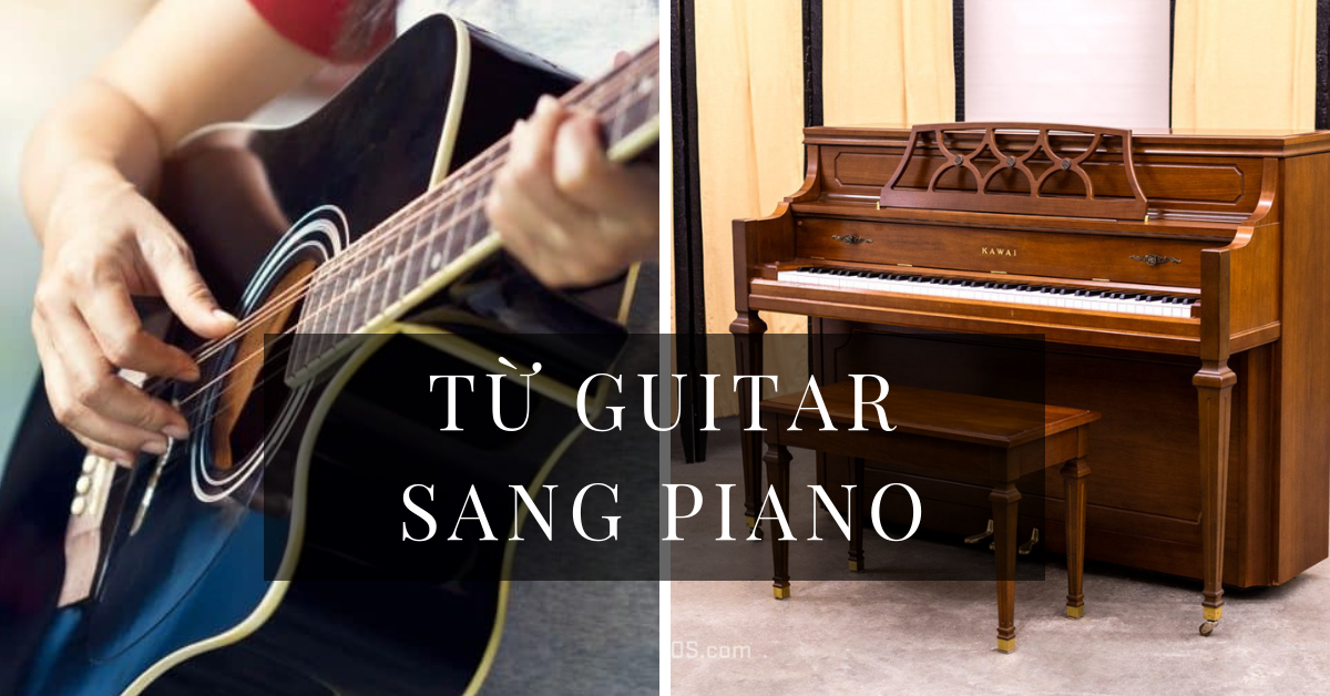 guitar-sang-piano-phai-bat-dau-tu-dau