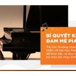 5 Bí Quyết Khơi Dậy Niềm Đam Mê Piano Cho Trẻ Em Hiệu Quả