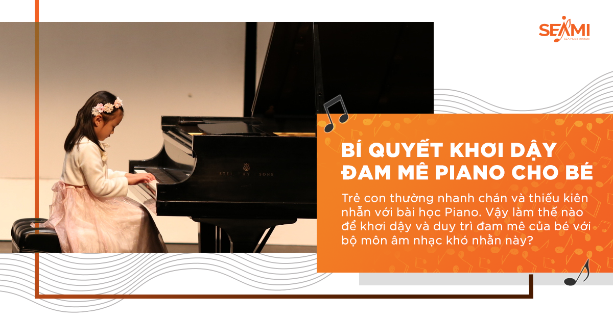 5 Bí Quyết Khơi Dậy Niềm Đam Mê Piano Cho Trẻ Em Hiệu Quả